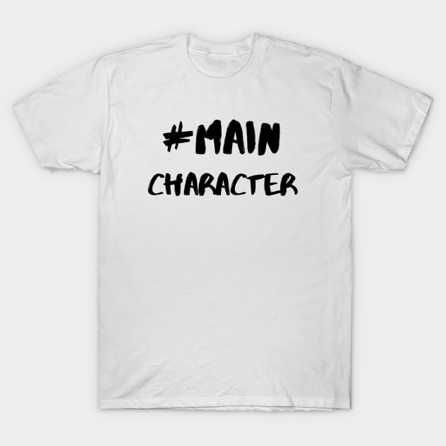 Hashtag # Main Character - Black T-Shirt by KoreDemeter14